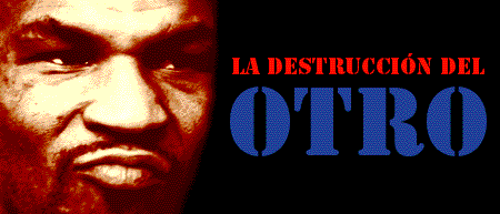 LA DESTRUCCION DEL OTRO
