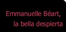Emmanuelle Béart, la bella despierta